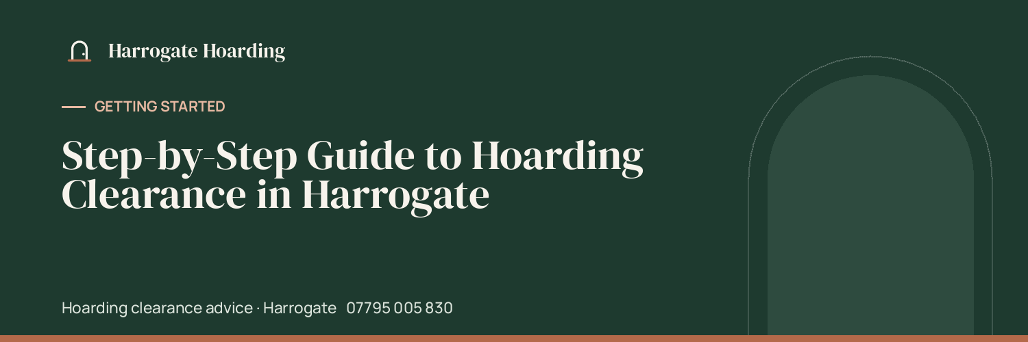 Step-by-Step Guide to Hoarding Clearance in Harrogate